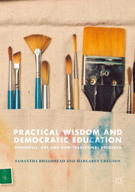 Margaret Gregson, Samantha Broadhead - Practical Wisdom and Democratic Education, E-bok