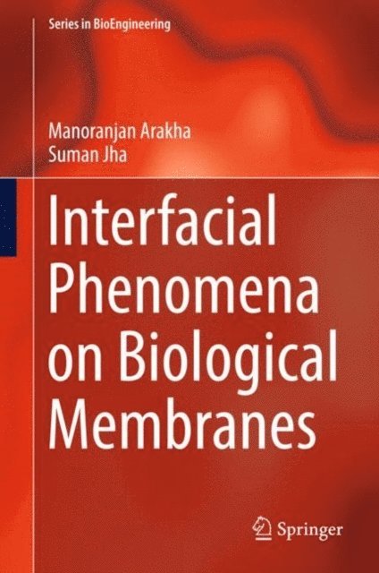 Suman Jha, Manoranjan Arakha - Interfacial Phenomena on Biological Membranes, E-bok