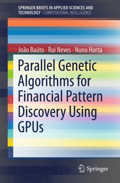 Nuno Horta, Rui Neves, Joao Bauto - Parallel Genetic Algorithms for Financial Pattern Discovery Using GPUs, E-bok