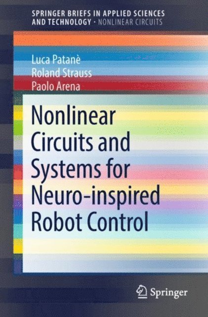 Paolo Arena, Roland Strauss, Luca Patane - Nonlinear Circuits and Systems for Neuro-inspired Robot Control, E-bok