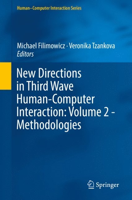 Veronika Tzankova, Michael Filimowicz - New Directions in Third Wave Human-Computer Interaction: Volume 2 - Methodologies, E-bok