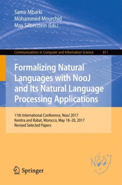 Max Silberztein, Mohammed Mourchid, Samir Mbarki - Formalizing Natural Languages with NooJ and Its Natural Language Processing Applications, E-bok