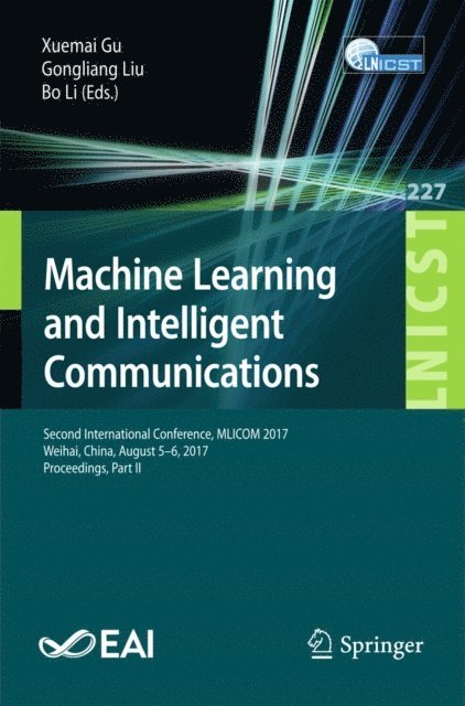 Bo Li, Gongliang Liu, Xuemai Gu - Machine Learning and Intelligent Communications, E-bok