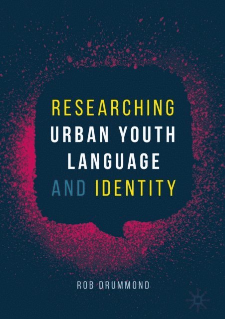 Rob Drummond - Researching Urban Youth Language and Identity, E-bok