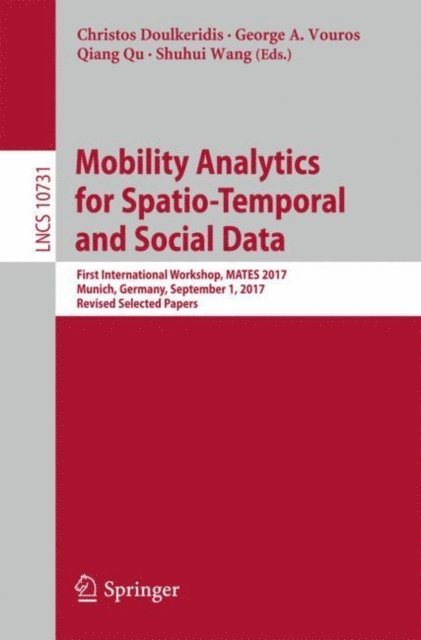 Shuhui Wang, Qiang Qu, George A. Vouros, Christos Doulkeridis - Mobility Analytics for Spatio-Temporal and Social Data, E-bok