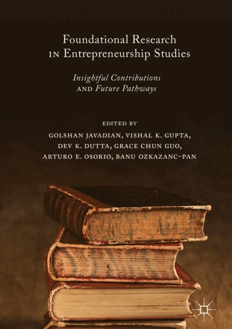 Banu Ozkazanc-Pan, Arturo E. Osorio, Grace Chun Guo, Dev K. Dutta, Vishal K. Gupta, Golshan Javadian - Foundational Research in Entrepreneurship Studies, E-bok
