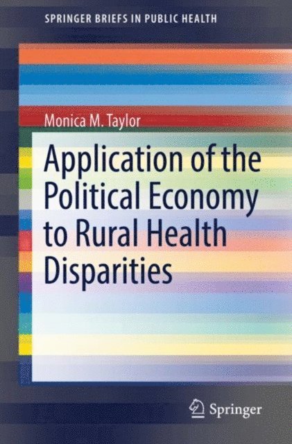 Monica M. Taylor - Application of the Political Economy to Rural Health Disparities, E-bok