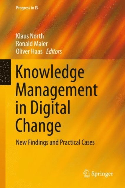 Oliver Haas, Ronald Maier, Klaus North - Knowledge Management in Digital Change, E-bok