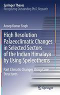 High Resolution Palaeoclimatic Changes in Selected Sectors of the Indian Himalaya by Using Speleothems
