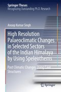 High Resolution Palaeoclimatic Changes in Selected Sectors of the Indian Himalaya by Using Speleothems