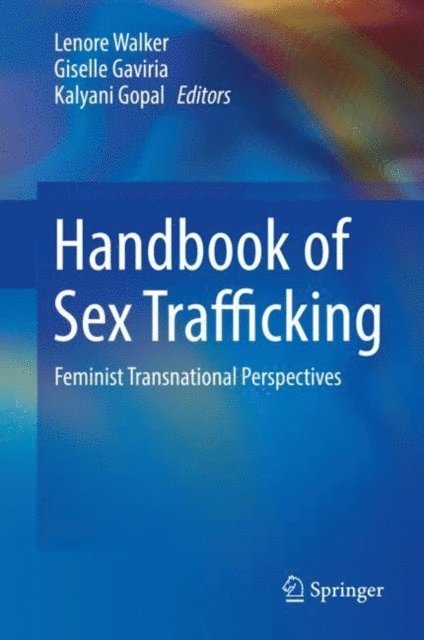 Kalyani Gopal, Giselle Gaviria, Lenore Walker - Handbook of Sex Trafficking, E-bok