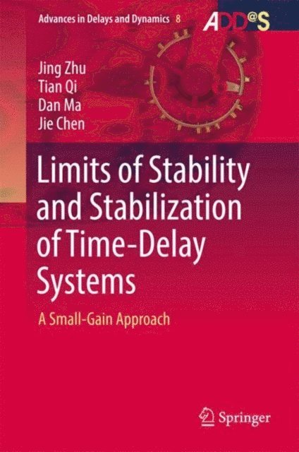 Jie Chen, Dan Ma, Tian Qi, Jing Zhu - Limits of Stability and Stabilization of Time-Delay Systems, E-bok