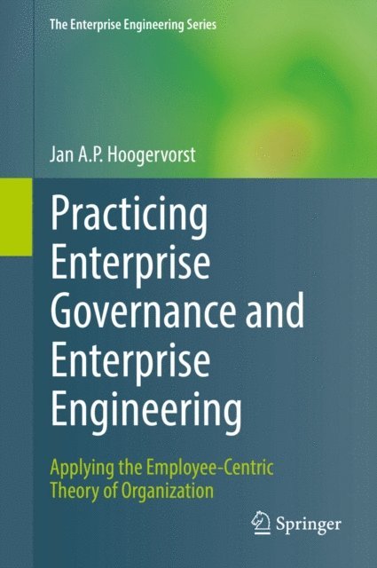 Jan A.P. Hoogervorst - Practicing Enterprise Governance and Enterprise Engineering, E-bok