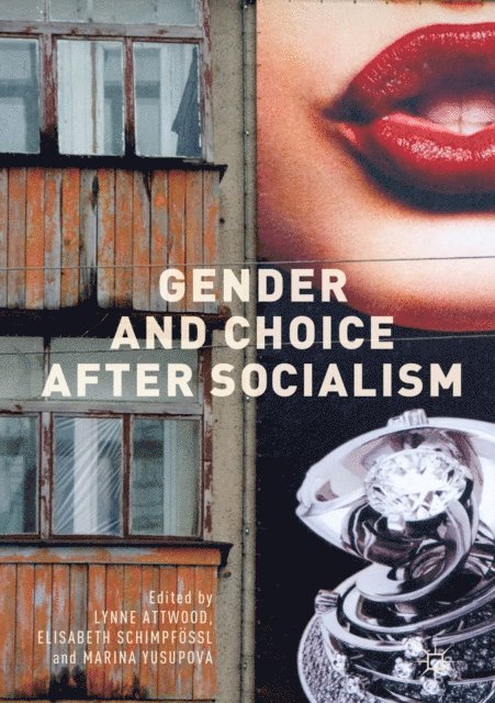Marina Yusupova, Elisabeth Schimpfossl, Lynne Attwood - Gender and Choice after Socialism, E-bok