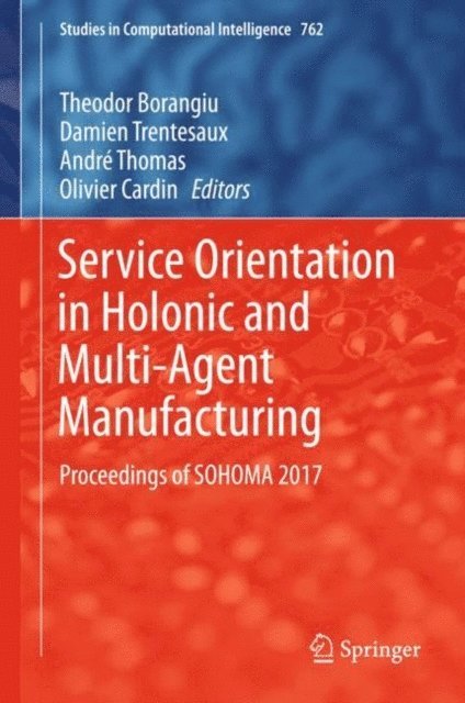 Olivier Cardin, Andre Thomas, Damien Trentesaux, Theodor Borangiu - Service Orientation in Holonic and Multi-Agent Manufacturing, E-bok