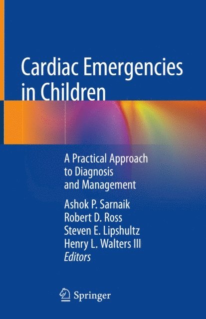 Henry L. Walters III, Steven E. Lipshultz, Robert D. Ross, Ashok P. Sarnaik - Cardiac Emergencies in Children, E-bok