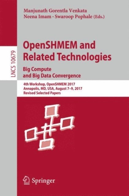 Swaroop Pophale, Neena Imam, Manjunath Gorentla Venkata - OpenSHMEM and Related Technologies. Big Compute and Big Data Convergence, E-bok