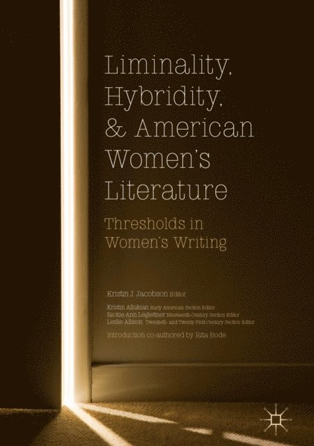 Leslie Allison, Rickie-Ann Legleitner, Kristin Allukian, Kristin J. Jacobson - Liminality, Hybridity, and American Women's Literature, E-bok