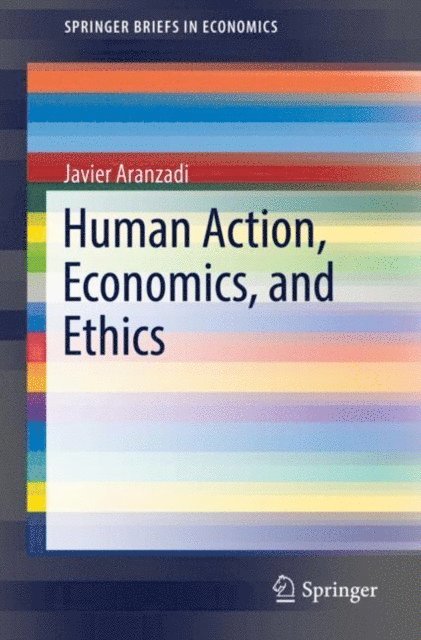 Javier Aranzadi - Human Action, Economics, and Ethics, E-bok