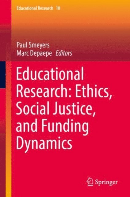 Marc Depaepe, Paul Smeyers - Educational Research: Ethics, Social Justice, and Funding Dynamics, E-bok