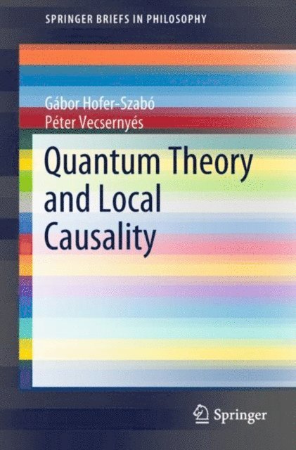 Peter Vecsernyes, Gabor Hofer-Szabo - Quantum Theory and Local Causality, E-bok