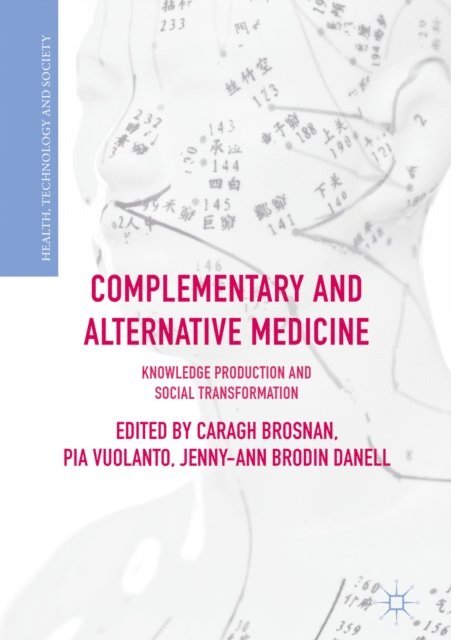 Jenny-Ann Brodin Danell, Pia Vuolanto, Caragh Brosnan - Complementary and Alternative Medicine, E-bok
