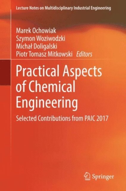 Piotr Tomasz Mitkowski, Michal Doligalski, Szymon Woziwodzki, Marek Ochowiak - Practical Aspects of Chemical Engineering, E-bok