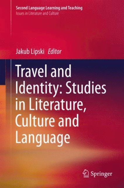 Jakub Lipski - Travel and Identity: Studies in Literature, Culture and Language, E-bok