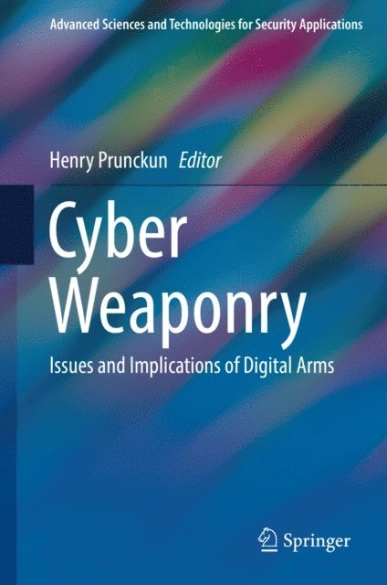 Henry Prunckun - Cyber Weaponry, E-bok