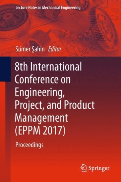 Sumer Sahin - 8th International Conference on Engineering, Project, and Product Management (EPPM 2017), E-bok