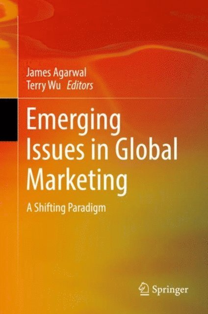 Terry Wu, James Agarwal - Emerging Issues in Global Marketing, E-bok