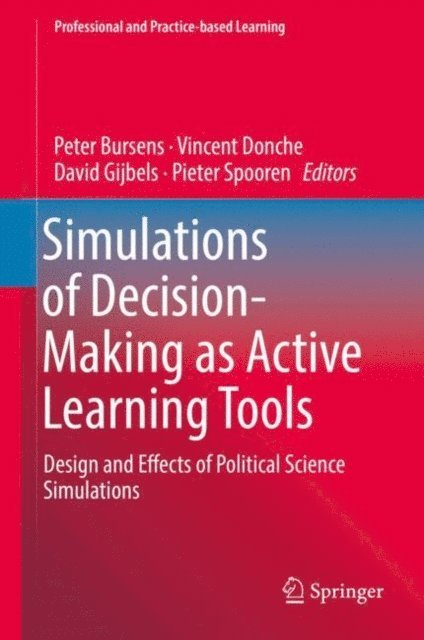 Pieter Spooren, David Gijbels, Vincent Donche, Peter Bursens - Simulations of Decision-Making as Active Learning Tools, E-bok