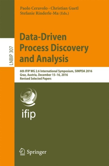 Stefanie Rinderle-Ma, Christian Guetl, Paolo Ceravolo - Data-Driven Process Discovery and Analysis, E-bok