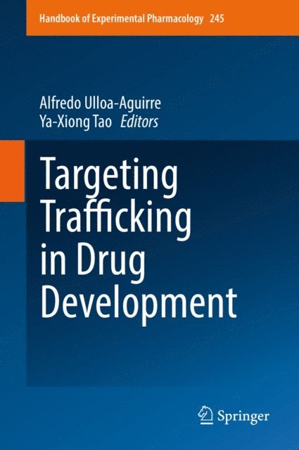 Ya-Xiong Tao, Alfredo Ulloa-Aguirre - Targeting Trafficking in Drug Development, E-bok
