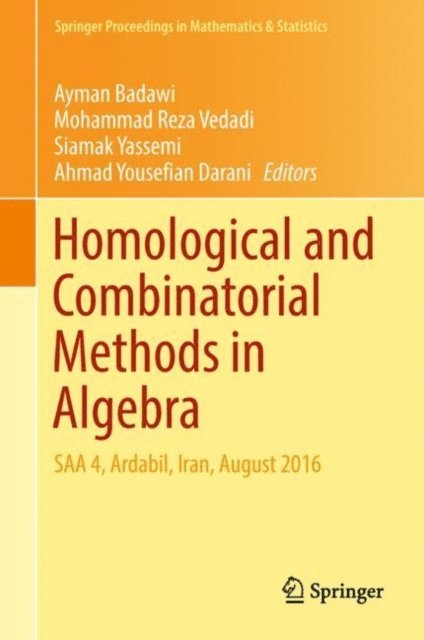 Ahmad Yousefian Darani, Siamak Yassemi, Mohammad Reza Vedadi, Ayman Badawi - Homological and Combinatorial Methods in Algebra, E-bok