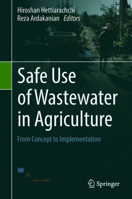 Reza Ardakanian, Hiroshan Hettiarachchi - Safe Use of Wastewater in Agriculture, E-bok