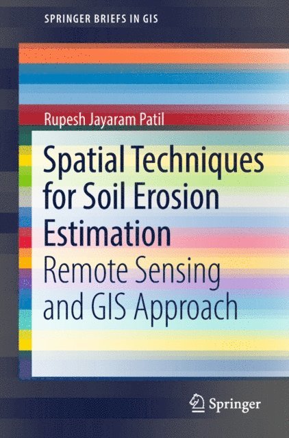 Rupesh Jayaram Patil - Spatial Techniques for Soil Erosion Estimation, E-bok