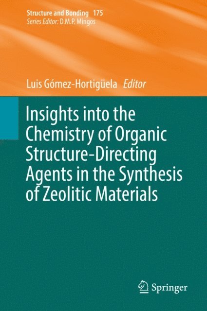 Luis Gomez-Hortiguela - Insights into the Chemistry of Organic Structure-Directing Agents in the Synthesis of Zeolitic Materials, E-bok