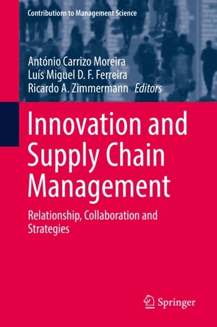 Ricardo A. Zimmermann, Luis Miguel D. F. Ferreira, Antonio Carrizo Moreira - Innovation and Supply Chain Management, E-bok
