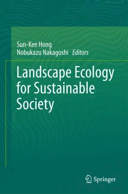 Nobukazu Nakagoshi, Sun-Kee Hong - Landscape Ecology for Sustainable Society, E-bok