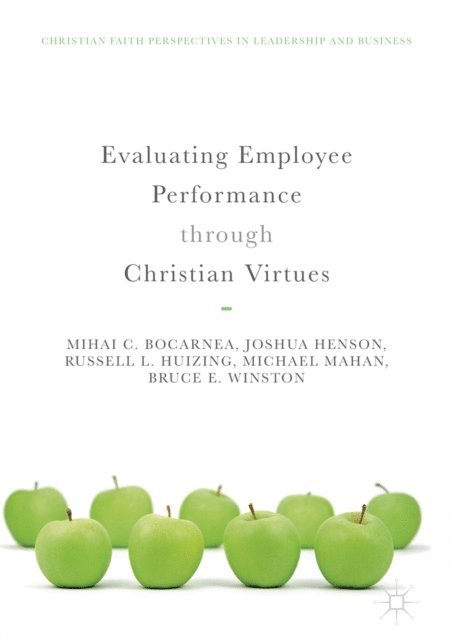 Bruce E. Winston, Michael Mahan, Russell L. Huizing, Joshua Henson, Mihai C. Bocarnea - Evaluating Employee Performance through Christian Virtues, E-bok