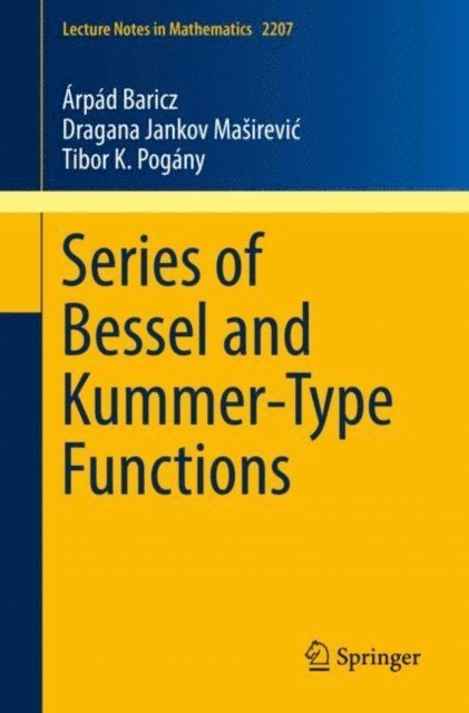 Tibor K. Pogany, Dragana Jankov Masirevic, Arpad Baricz - Series of Bessel and Kummer-Type Functions, E-bok