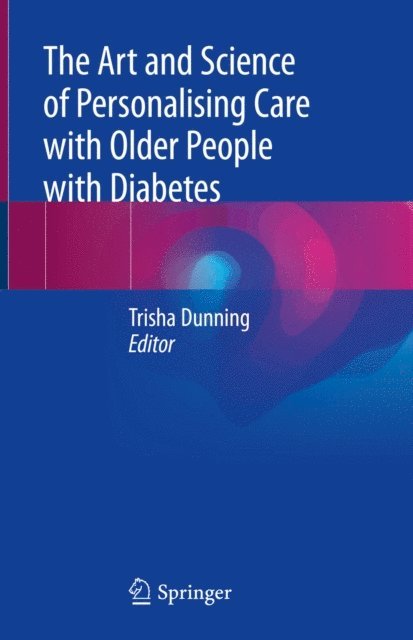 Trisha Dunning - Art and Science of Personalising Care with Older People with Diabetes, E-bok