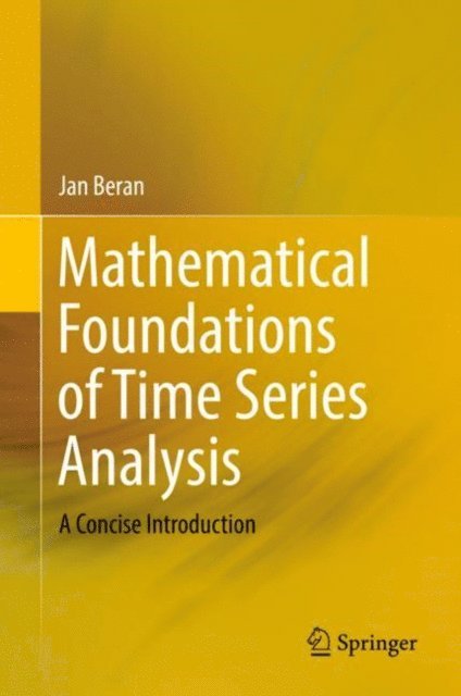 Jan Beran - Mathematical Foundations of Time Series Analysis, E-bok