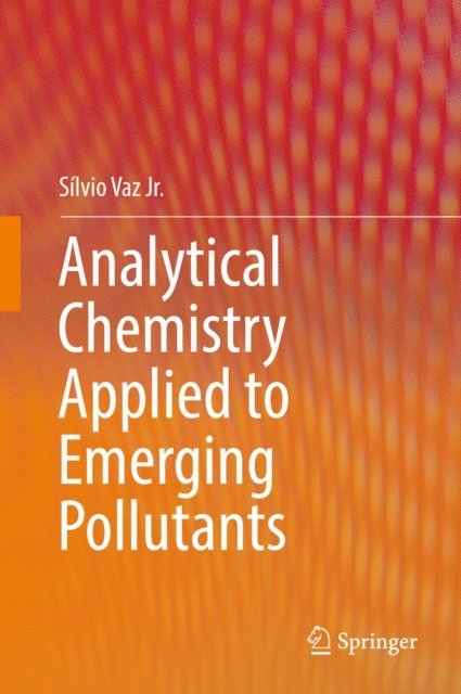 Silvio Vaz Jr. - Analytical Chemistry Applied to Emerging Pollutants, E-bok