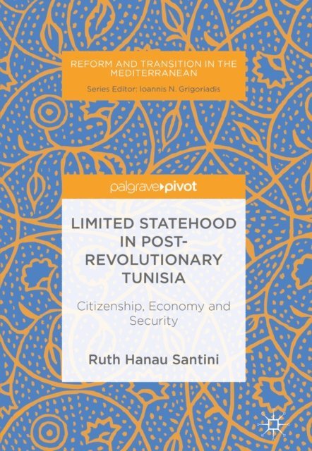 Ruth Hanau Santini - Limited Statehood in Post-Revolutionary Tunisia, E-bok