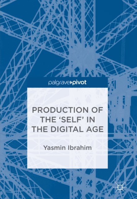 Yasmin Ibrahim - Production of the 'Self' in the Digital Age, E-bok