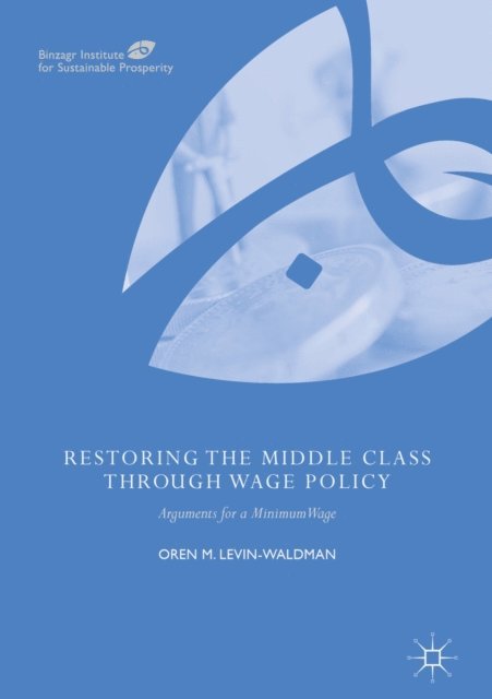 Oren M. Levin-Waldman - Restoring the Middle Class through Wage Policy, E-bok