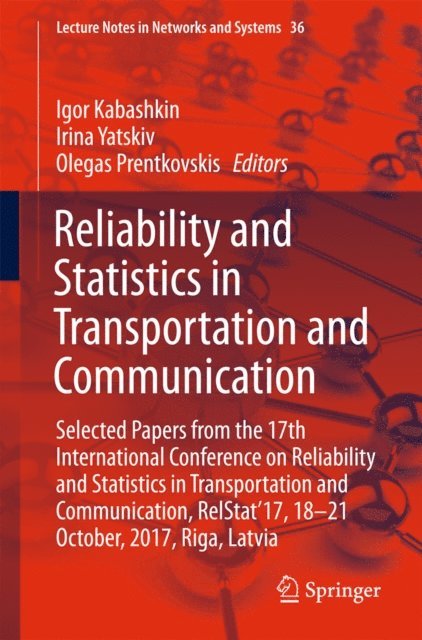 Olegas Prentkovskis, Irina Yatskiv, Igor Kabashkin - Reliability and Statistics in Transportation and Communication, E-bok
