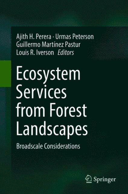 Louis R. Iverson, Guillermo Martinez Pastur, Urmas Peterson, Ajith H. Perera - Ecosystem Services from Forest Landscapes, E-bok